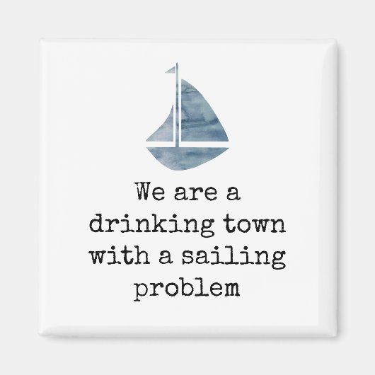 Sailboat Quote Drink stad met verzilverend problee Magneet (Voorkant)