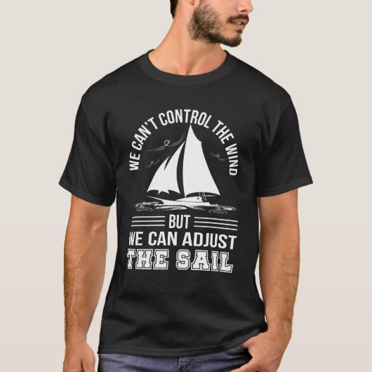 Sailing Cant Control Wind kan e-mails aanpassen T-shirt (Voorkant)