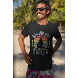Sailing Dad Like a Regular Dad But Cooler T-shirt