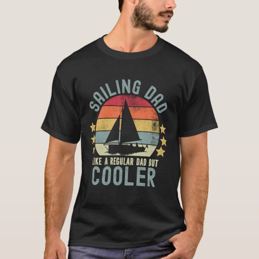 Sailing Dad Like a Regular Dad But Cooler T-shirt (Voorkant)