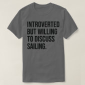 Sailing Funny Introverted Boating Saying T-shirt (Design voorkant)