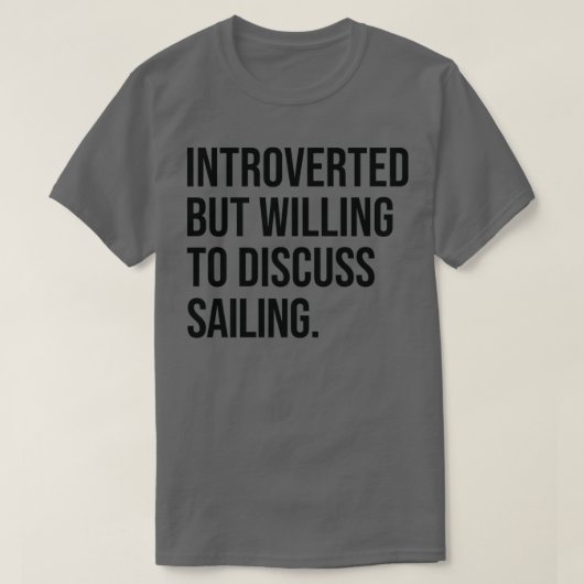 Sailing Funny Introverted Boating Saying T-shirt (Design voorkant)