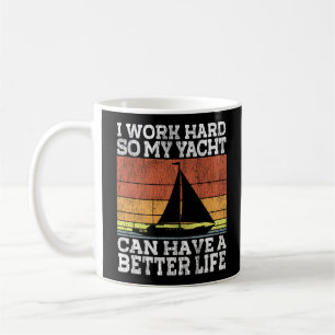 Sailing I Work Hard So My Yacht Can Have A Better Koffiemok