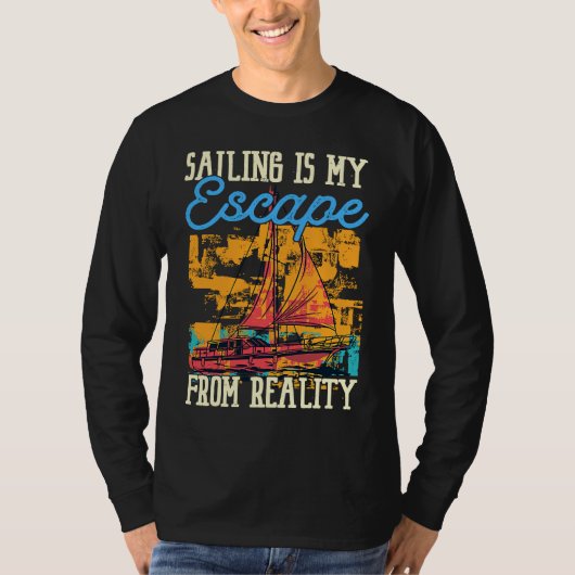 Sailing Is My Escape From Reality Boat Sailing T-shirt (Voorkant)