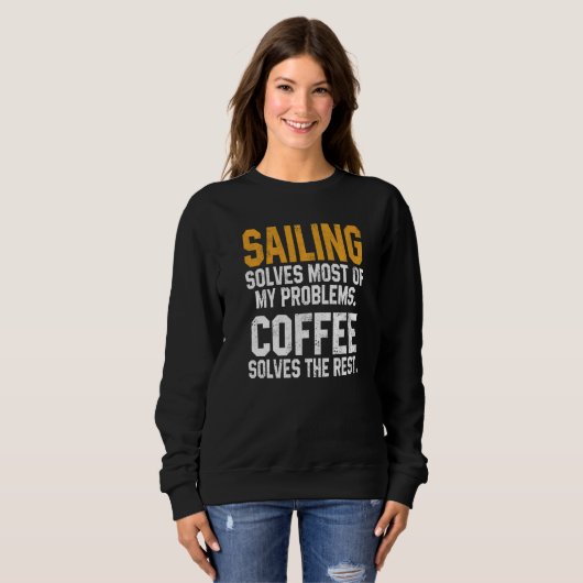 Sailing Solves My Problems Coffee  Boating Sailboa Trui (Voorkant volledig)