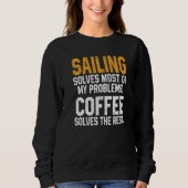 Sailing Solves My Problems Coffee  Boating Sailboa Trui (Voorkant)