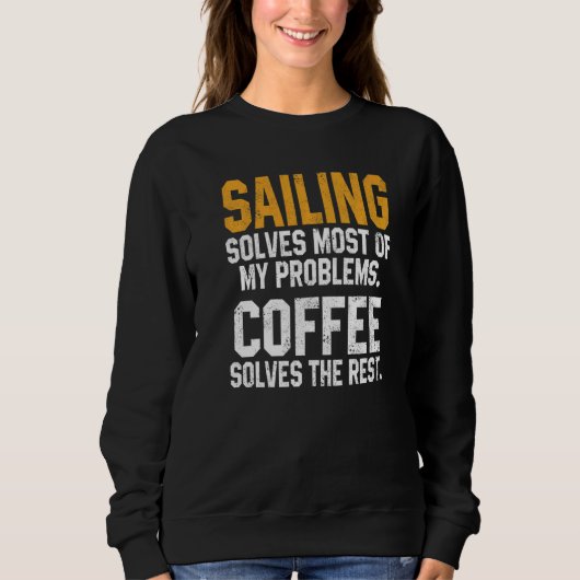 Sailing Solves My Problems Coffee  Boating Sailboa Trui (Voorkant)