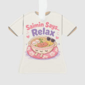 Saimin zegt: Relax Kawaii Acrylic Ornament (voorkant)