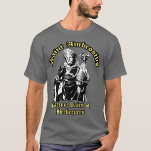 Saint Ambrosius Ambrose Patron Saint-Beekeepers T-shirt