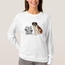 Saint Bernard - Blijf thuis bij Dog Mam T-shirt