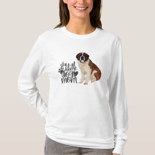 Saint Bernard - Blijf thuis bij Dog Mam T-shirt