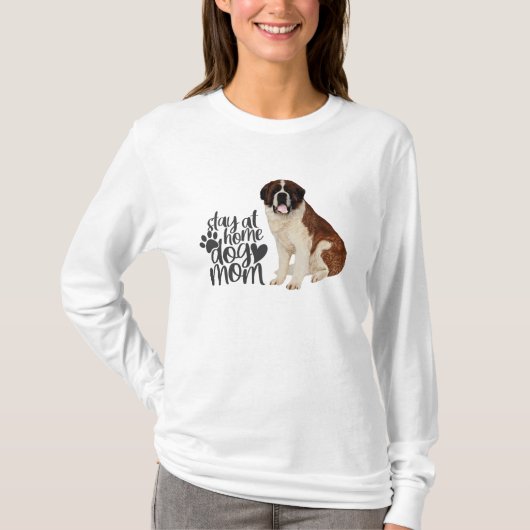Saint Bernard - Blijf thuis bij Dog Mam T-shirt (Voorkant)