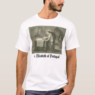 Saint Elizabeth Portugal, St. Elizabeth of Port... T-shirt