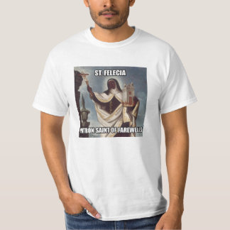 Saint Felicia Patron Saint-Farewells T-shirt