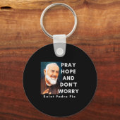 Saint Padre O Pray Hope And Don't Worry Catholic C Sleutelhanger (Voorkant)