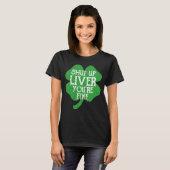 Saint Paticks Day Shamrock Drinking Shut Up Liver  T-shirt (Voorkant volledig)