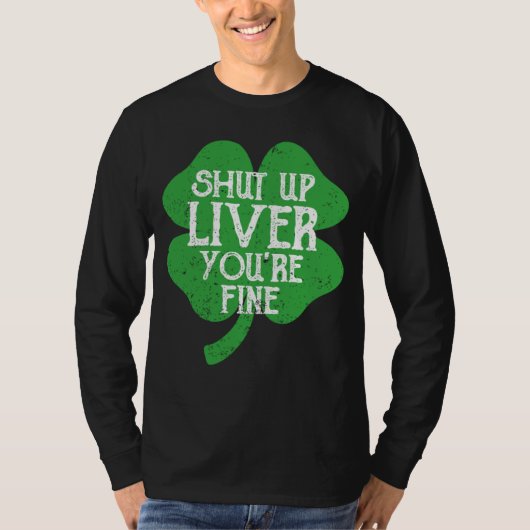 Saint Paticks Day Shamrock Drinking Shut Up Liver  T-shirt (Voorkant)