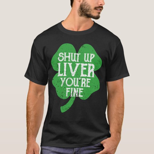 Saint Paticks Day Shamrock Drinking Shut Up Liver  T-shirt (Voorkant)