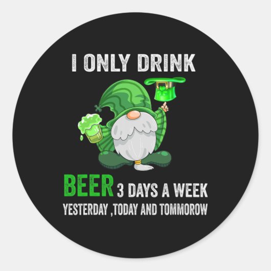 Saint Patrick Day Ik Drink slechts 3 dagen per wee Ronde Sticker (Voorkant)