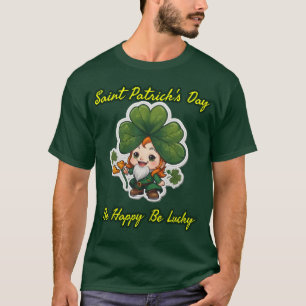 Saint Patrick Day : Wees gelukkig, wees gelukkig T-shirt