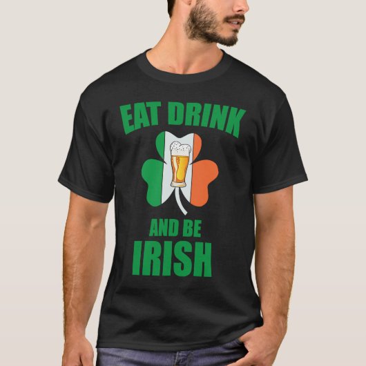 Saint Patrick Eat Drink And Be Irish Shamrock Gree T-shirt (Voorkant)