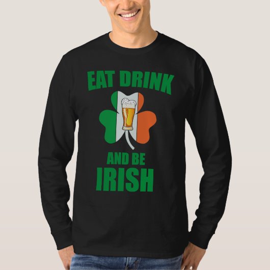 Saint Patrick Eat Drink And Be Irish Shamrock Gree T-shirt (Voorkant)