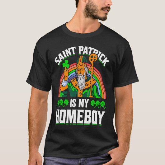 Saint Patrick Is My Homeboy T-shirt (Voorkant)