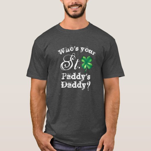 Saint Patrick's Day Funny Who's Your Daddy? Men's T-shirt (Voorkant)