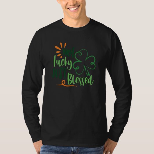 Saint Patrick's Day Not Lucky Blessed Paddy's Day T-shirt (Voorkant)