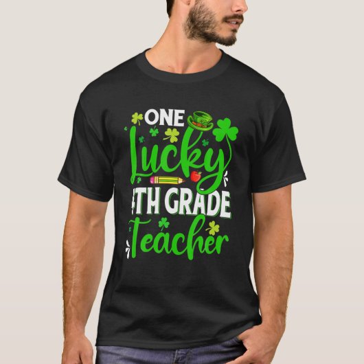 Saint Patrick's Day One Lucky 4e graad leraar Sh T-shirt (Voorkant)