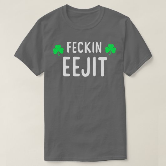 Saint Patricks Feckin Eejit T Gift for Women Manne T-shirt (Design voorkant)