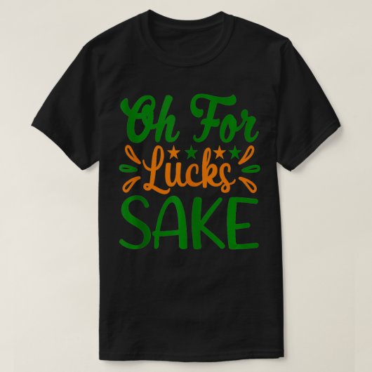 Saint Patricks Oh Lucks Sake Clover Gedrukt SH T-shirt (Design voorkant)