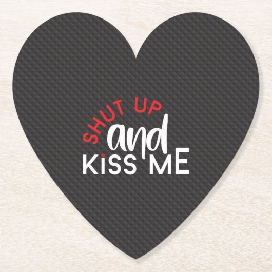 Saint valentin "Shut Up and Kiss Me" Kartonnen Onderzetters (Voorkant)