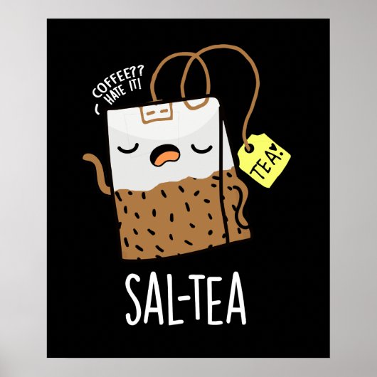 Sal-tea Funny Tea Pun Dark BG Poster (Voorkant)