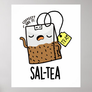 Sal-tea Funny Tea Pun Poster