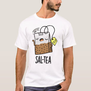Sal-tea Funny Tea Pun T-shirt