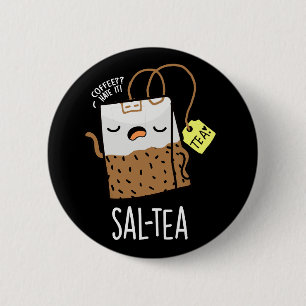 Sal-thee Grappige Thee Woordspeling Donkere Achter Ronde Button 5,7 Cm