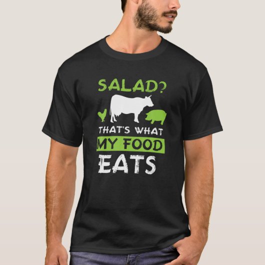 Salad? Dat is wat mijn voedsel eten Lover Carnivo  T-shirt (Voorkant)