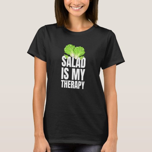 Salad Is My Therapy Vegans And Vegetarians T-shirt (Voorkant)