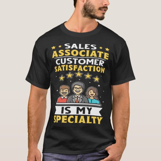 Sales Associate Customer Satisfaction Is My Specia T-shirt (Voorkant)