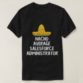 Salesforce Administrator - Gemiddeld Nacho-ontwerp T-shirt (Design voorkant)