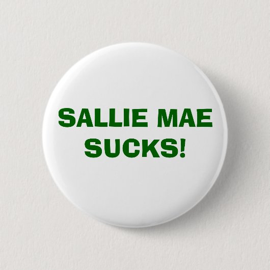 SALLIE MAE SUCKS! RONDE BUTTON 5,7 CM (Voorkant)
