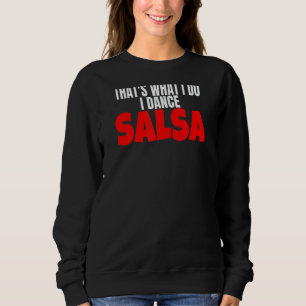 Salsa Dance Clothes Accessory dat is wat ik doe D Trui
