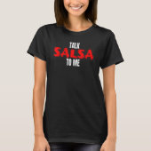 Salsa Dance Funny Bachata Salsa Dancing Talk Salsa T-shirt (Voorkant)