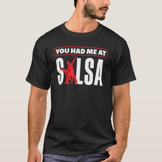 Salsa Dance Salsa Dancing You Hade Me At Salsa T-shirt (Voorkant)