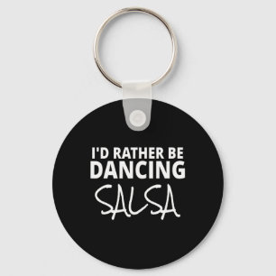 Salsa Dancer Merch Ik zou liever Salsa Fun dansen Sleutelhanger