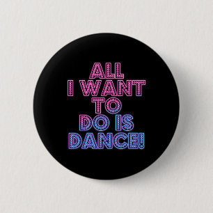 Salsa dansers Het enige wat ik wil doen is dansen Ronde Button 5,7 Cm