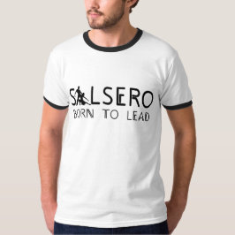SALSERO - BORN OM TE LEIDEN MET dansende T-Shirt