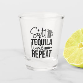 Salt • Tequila • Lime • Repeat Shot Glas