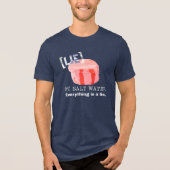 Salt Water Taffy Is a Lie Tri-Blend Shirt (Voorkant)